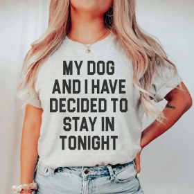 My Dog And I Have Decided To Stay In Tonight T-Shirt (Color: Athletic Heather, size: XL)